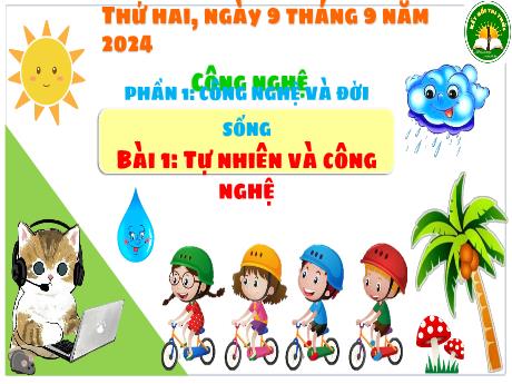 Bài giảng Công nghệ 3 (Kết nối tri thức) - Bài 1: Tự nhiên và công nghệ - Năm học 2024-2025 - Nguyễn Thị Kim Lý