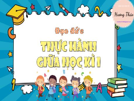Bài giảng Đạo đức 3 - Bài: Thực hành giữa học kì 1 - Lê Thị Lan