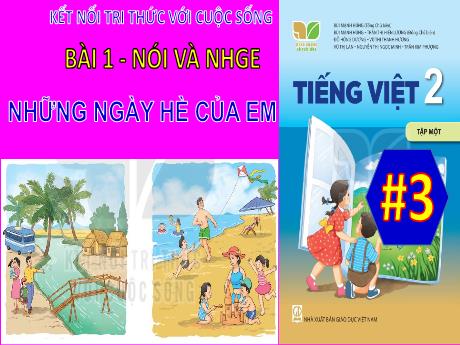 Bài giảng Tiếng Việt 2 (Kết nối tri thức) - Bài 1 (Nói và nghe): Những ngày hè của em - Năm học 2024-2025 - Nguyễn Thị Kim Lý