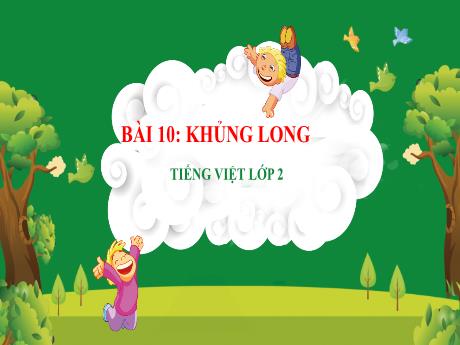 Bài giảng Tiếng Việt 2 (Kết nối tri thức) - Bài 10: Khủng Long - Lê Thị Phương