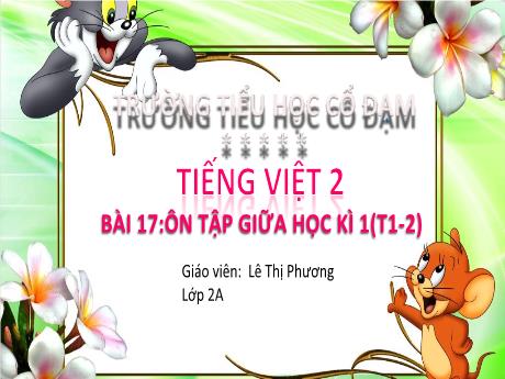 Bài giảng Tiếng Việt 2 (Kết nối tri thức) - Bài 17: Ôn tập giữa học kì 1 (Tiết 1+2) - Lê Thị Phương