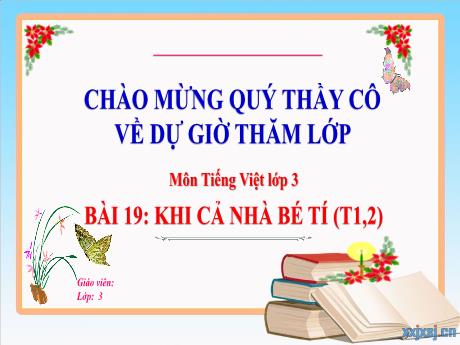 Bài giảng Tiếng Việt 3 (Kết nối tri thức) - Bài 19: Khi cả nhà bé tí (Tiết 1+2) - Năm học 2022-2023 - Nguyễn Thị Hậu