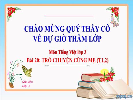 Bài giảng Tiếng Việt 3 (Kết nối tri thức) - Bài 20: Trò chuyện cùng mẹ (Tiết 1+2) - Năm học 2022-2023 - Nguyễn Thị Hậu