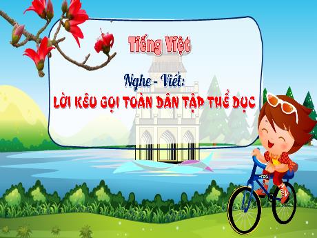 Bài giảng Tiếng Việt 3 (Kết nối tri thức) - Bài 27 (Nghe viết): Lời kêu gọi toàn dân tập thể dục - Năm học 2024-2025 - Lê Thị Lan