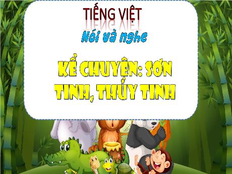 Bài giảng Tiếng Việt 3 (Kết nối tri thức) - Bài (Nói và nghe): Kể chuyện Sơn Tinh, Thủy Tinh - Nguyễn Thị Hậu