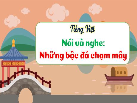 Bài giảng Tiếng Việt 3 (Kết nối tri thức) - Bài (Nói và nghe): Những bậc đá chạm mây - Nguyễn Thị Hậu