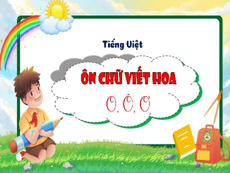 Bài giảng Tiếng Việt 3 (Kết nối tri thức) - Bài: Ôn chữ viết hoa O, Ô, Ơ - Lê Thị Phương