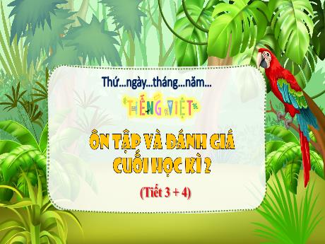 Bài giảng Tiếng Việt 3 (Kết nối tri thức) - Bài: Ôn tập và đánh giá cuối học kì 2 (Tiết 3+4) - Nguyễn Thị Hậu