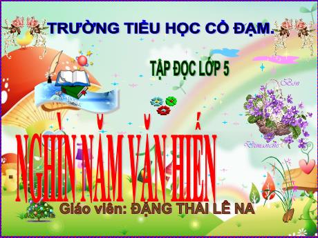 Bài giảng Tiếng Việt 5 (Kết nối tri thức) - Bài (Tập đọc): Nghìn năm văn hiến - Lê Thị Phương