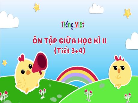 Bài giảng Tiếng Việt Lớp 3 (Kết nối tri thức) - Bài: Ôn tập và đánh giá cuối học kì 2 (Tiết 3+4) - Nguyễn Thị Hậu