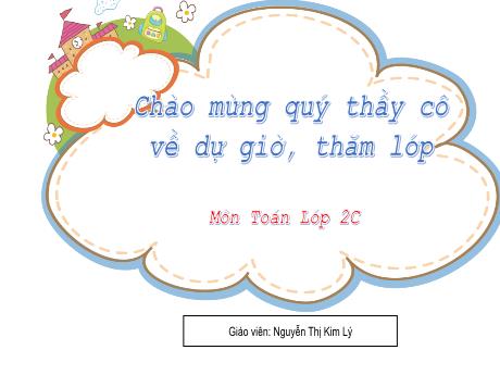 Bài giảng Toán 2 (Kết nối tri thức) - Chủ đề 7 - Bài 33: Ôn tập phép cộng, phép trừ trong phạm vi 20, 100 (Tiết 2) - Nguyễn Thị Kim Lý