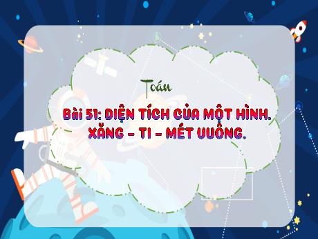 Bài giảng Toán 3 (Kết nối tri thức) - Bài 51: Diện tích của một hình, Xăng-ti-mét (Tiết 1) - Năm học 2022-2023 - Nguyễn Thị Hậu