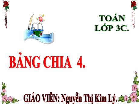 Bài giảng Toán 3 (Kết nối tri thức) - Bài: Bảng chia 4 - Năm học 2024-2025 - Nguyễn Thị Kim Lý
