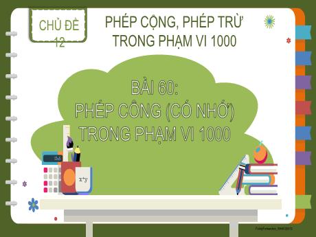 Bài giảng Toán 3 (Kết nối tri thức) - Chủ đề 12 - Bài 60: Phép cộng (có nhớ) trong phạm vi 100 - Nguyễn Thị Kim Lý